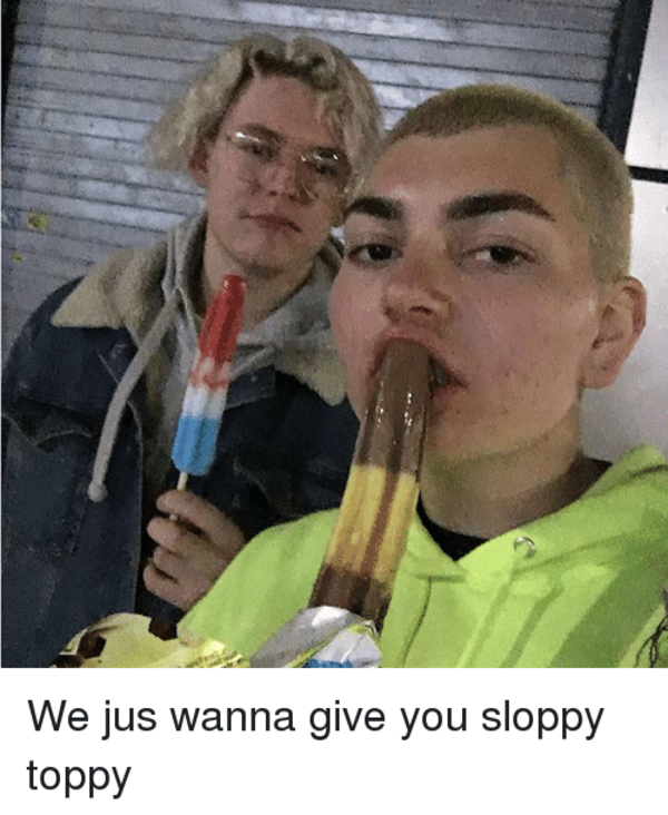sloppy toppy meaning - big boob pix cfnm jacking off