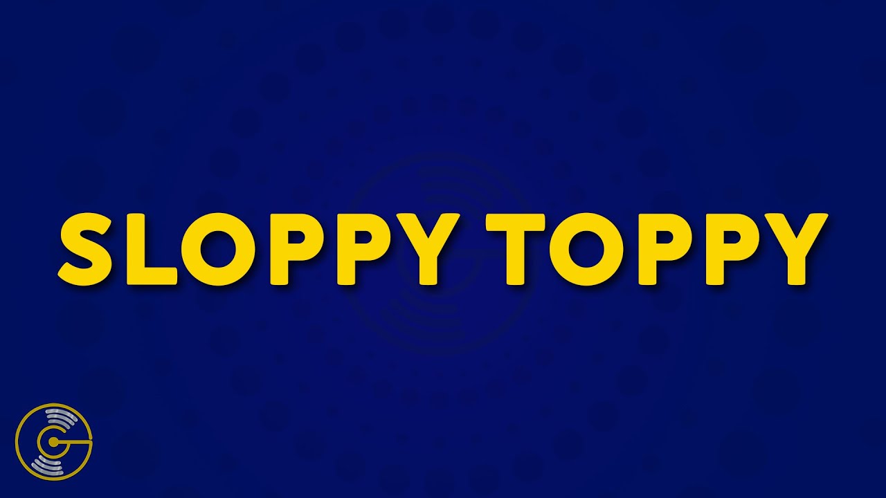sloppy toppy meaning algerie bzazl sloppy toppy meaning